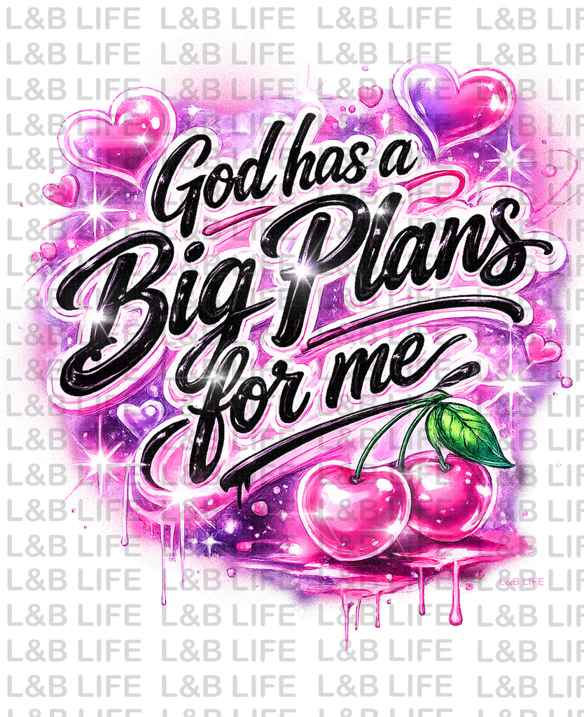 GOD HAS BIG PLANS FOR ME