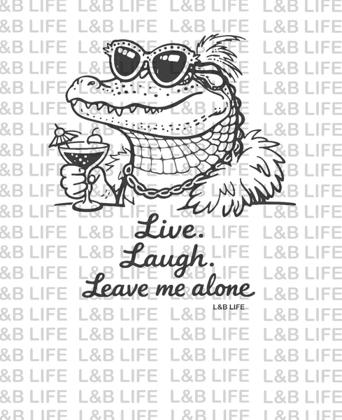 LIVE LAUGH LEAVE ME ALONE