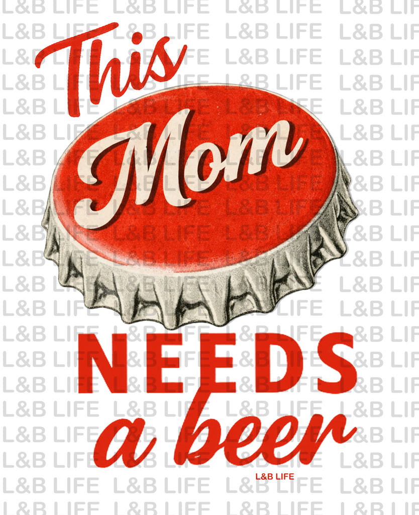 THIS MOM NEEDS A BEER