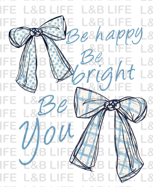 BE HAPPY BE BRIGHT