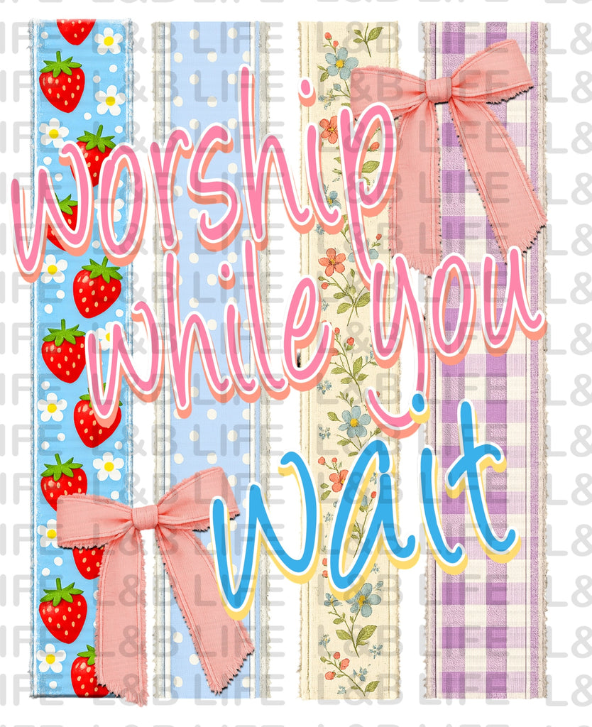 WORSHIP WHILE YOU WAIT
