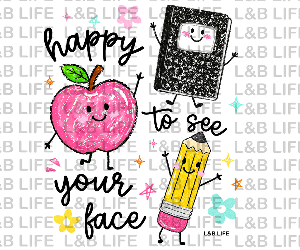HAPPY TO SEE YOUR FACE
