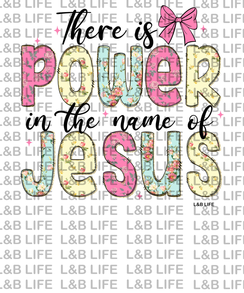 THERE IS POWER IN THE NAME OF JESUS