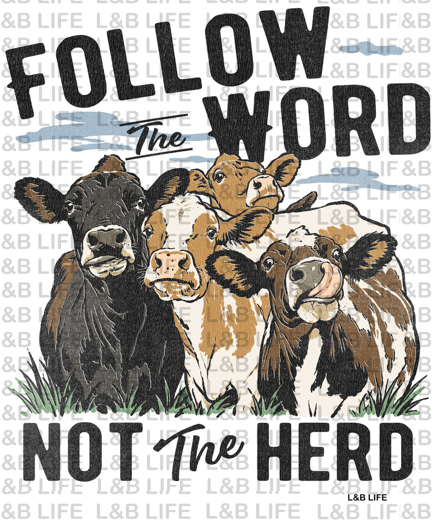 FOLLOW THE WORD NOT THE HERD