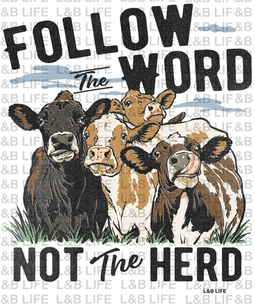 FOLLOW THE WORD NOT THE HERD