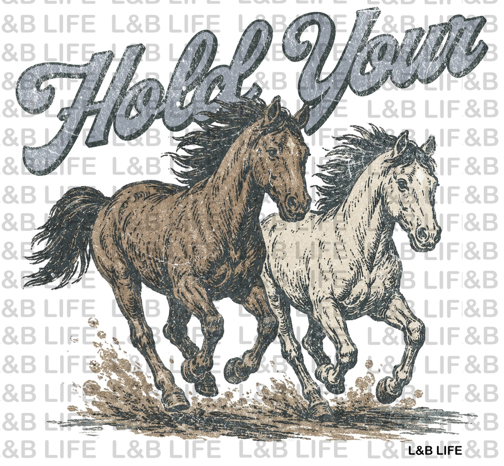 HOLD YOUR HORSES