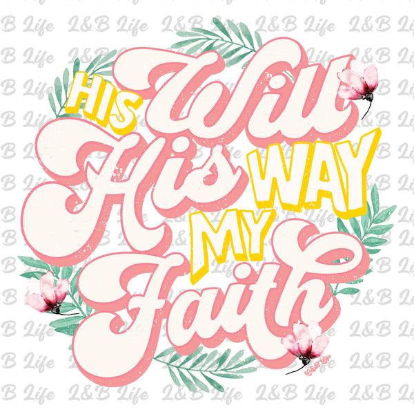 HIS WILL HIS WAY MY FAITH