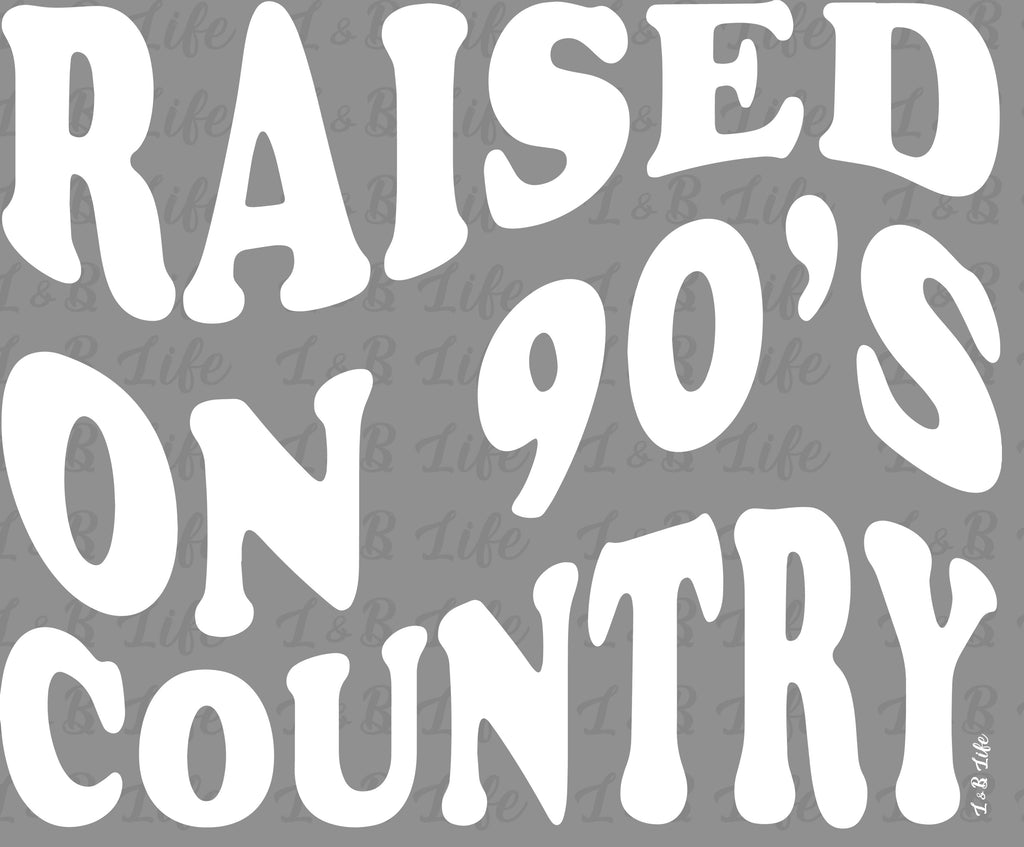 RAISED ON 90S COUNTRY