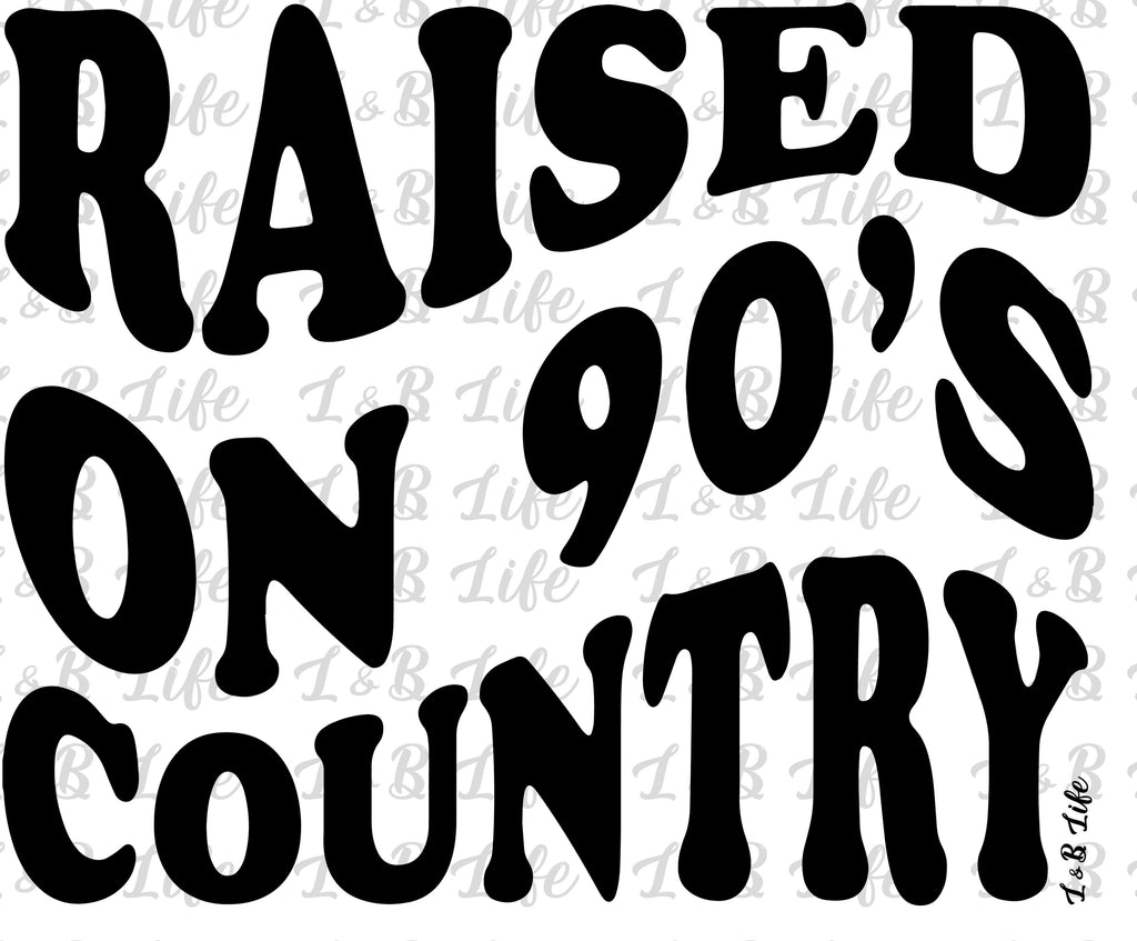 RAISED ON 90S COUNTRY