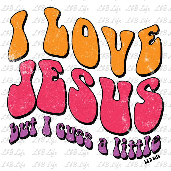 I LOVE JESUS BUT I CUSS A LITTLE