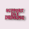SUPPORT DAY DRINKING HAT PATCH