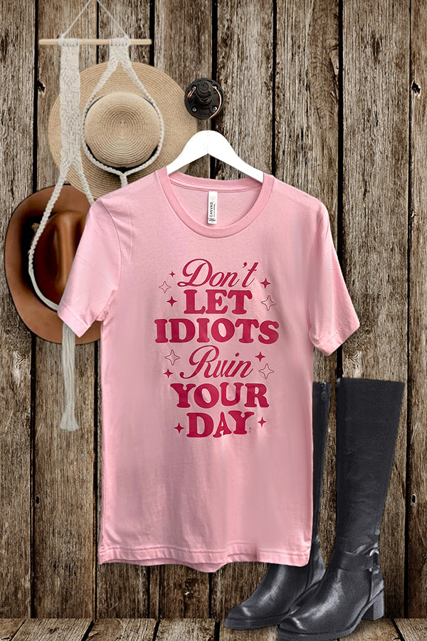 BC DTF DONT LET IDIOTS RUIN - PINK