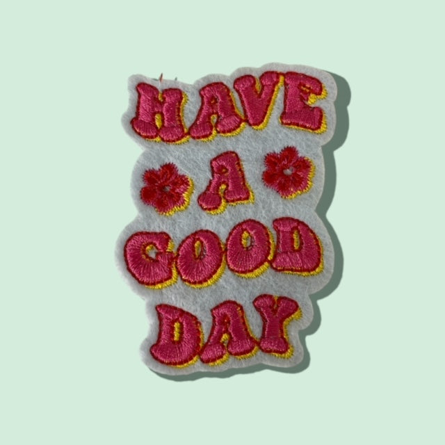 HAVE A GOOD DAY HAT PATCH