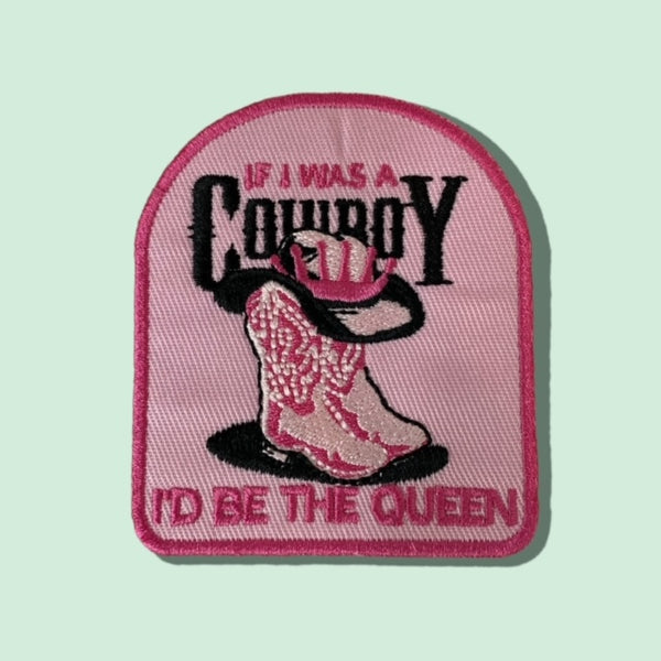 IF I WAS A COWBOY ID BE THE QUEEN HAT PATCH