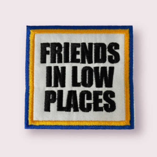 FRIENDS IN LOW PLACES HAT PATCH