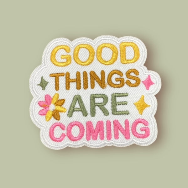 GOOD THINGS AE COMING HAT PATCH