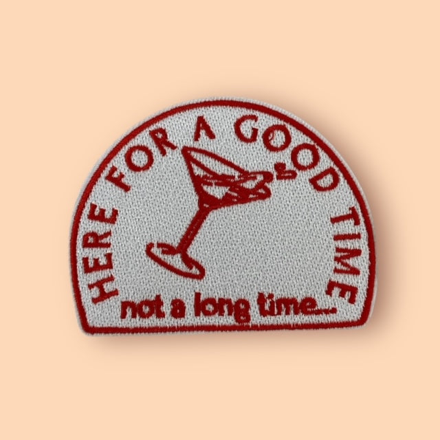 HERE FOR A GOOD TIME HAT PATCH