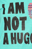 BC NOT A HUGGER- TURQUOISE