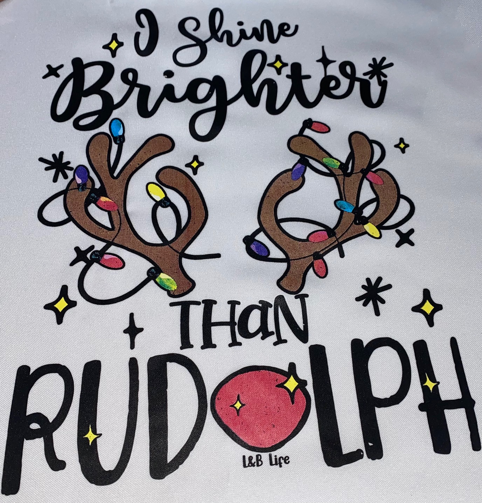 I SHINE BRIGHTER THAN RUDOLPH