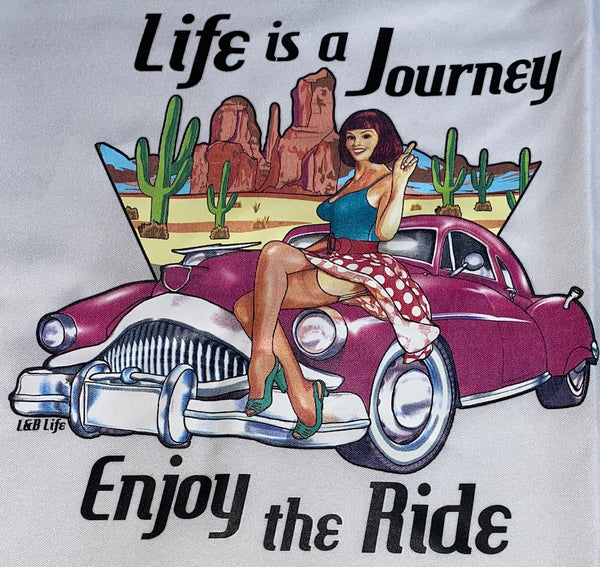LIFE IS A JOURNEY ENJOY THE RIDE