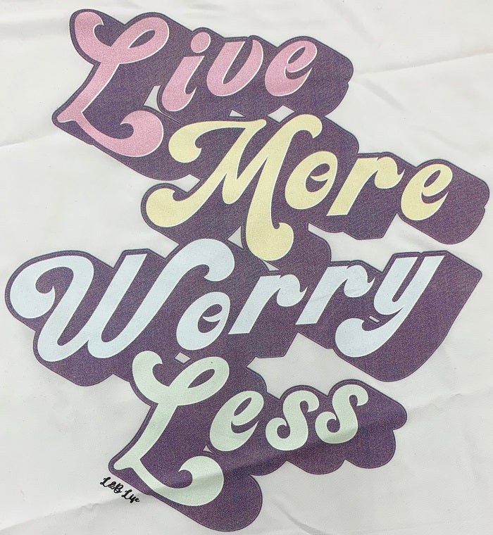 LIVE MORE WORRY LESS