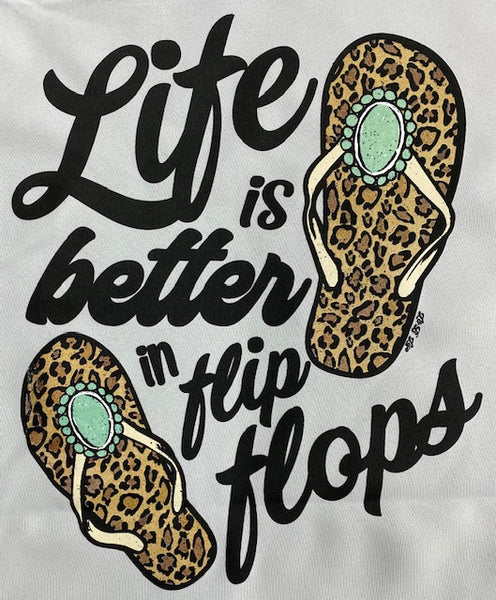 LIFE IS BETTER IN FLIP FLOPS