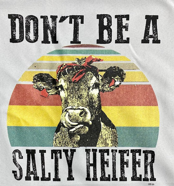 DONT BE A SALTY HEIFER
