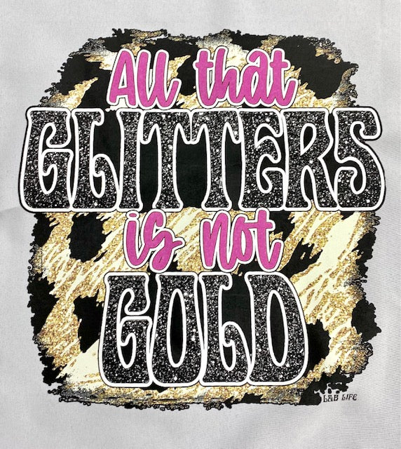 ALL THAT GLITTERS IS NOT GOLD