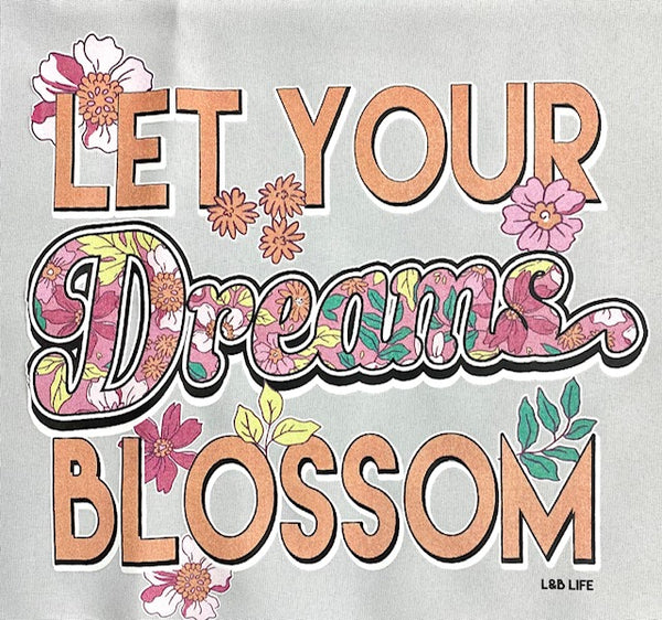 LET YOUR DREAMS BLOSSOM