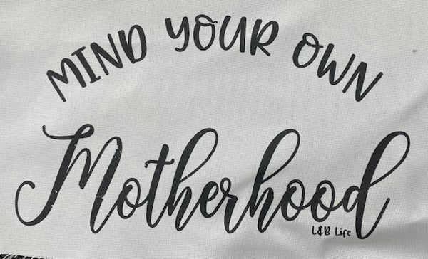 MIND YOUR OWN MOTHERHOOD