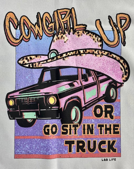 COWGIRL UP OR GO SIT IN THE TRUCK