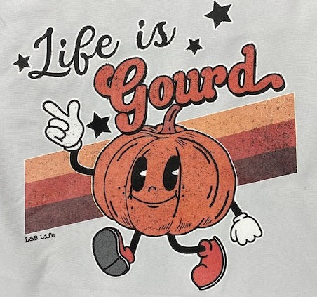 LIFE IS GOURD