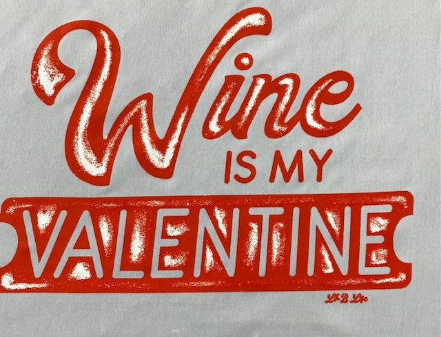 WINE IS MY VALENTINE
