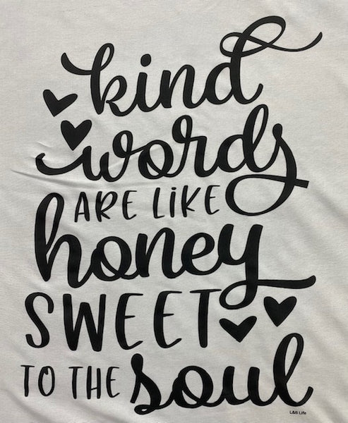 KIND WORDS ARE LIKE HONEY SWEET