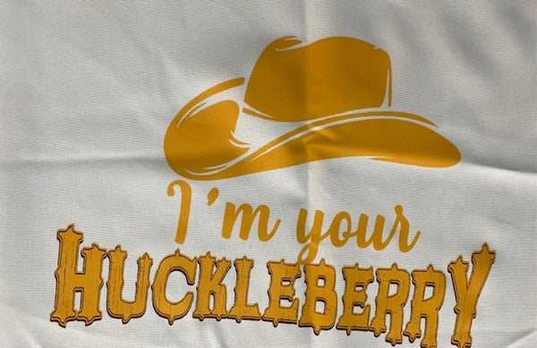 IM YOUR HUCKLEBERRY