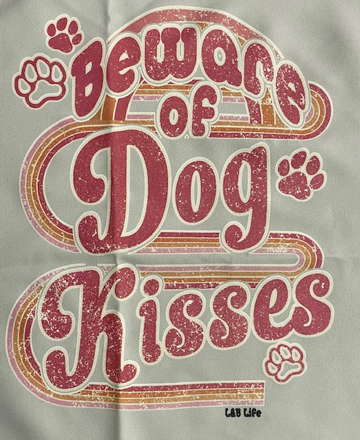 BEWARE OF DOG KISSES