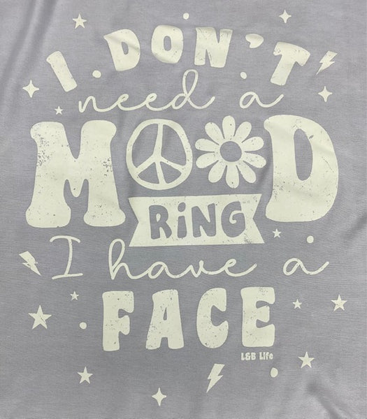 I DONT NEED A MOOD RING I HAVE A FACE