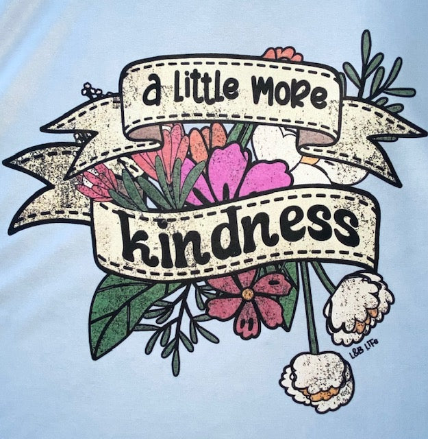 A LITTLE MORE KINDNESS