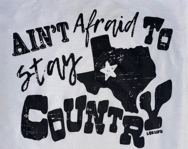 AINT AFRAID TO STAY COUNTRY