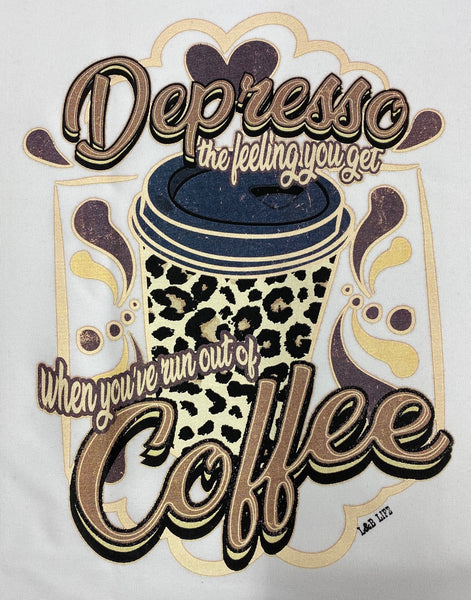 DEPRESSO THE FEELING YOU GET WHEN YOUVE RUN OUT OF COFFEE