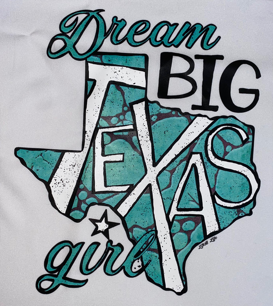 DREAM BIG TEXAS GIRL