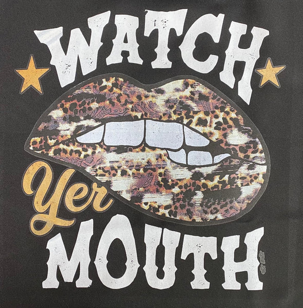 WATCH YER MOUTH