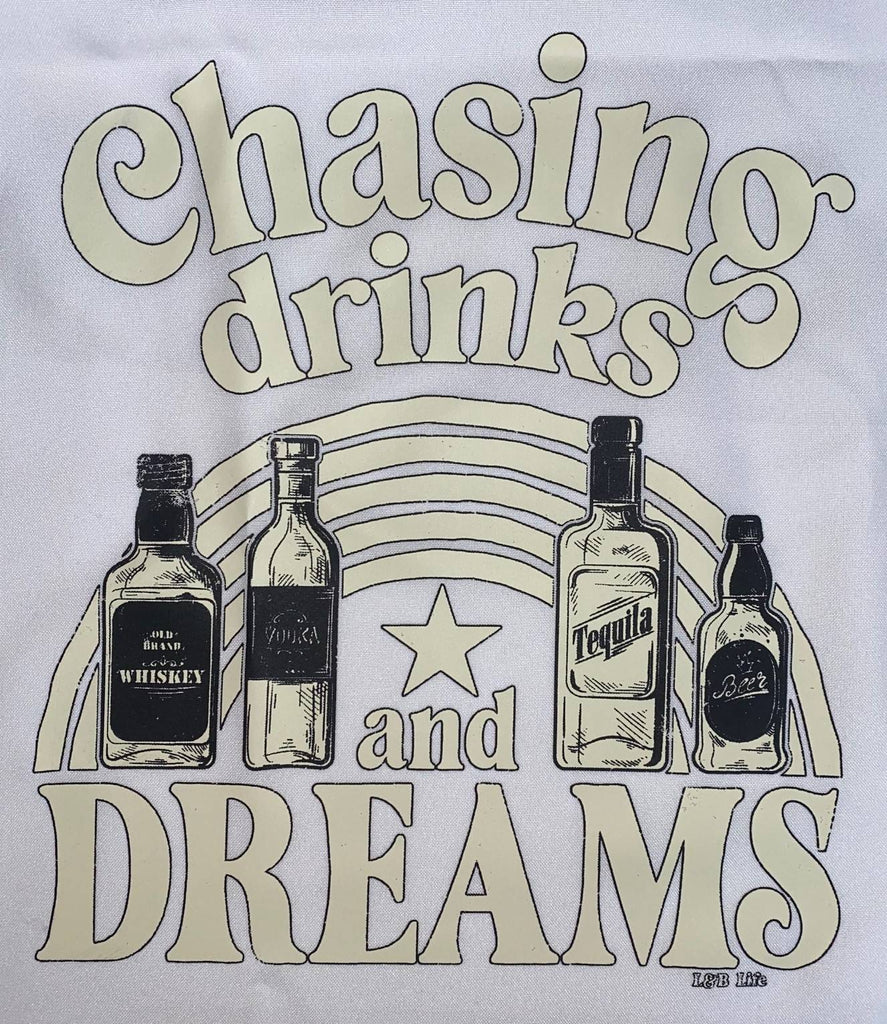 CHASING DRINKS AND DREAMS