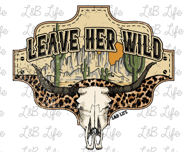 LEAVE HER WILD