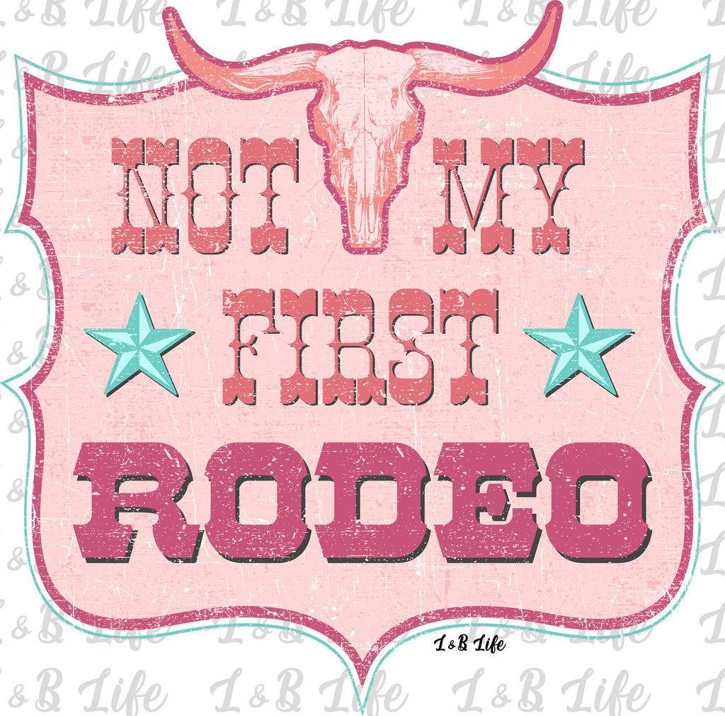 NOT MY FIRST RODEO - Lucky and Blessed Life LLC / L&B Life
