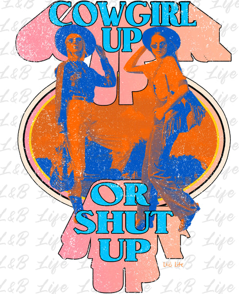 COWGIRL UP OR SHUT UP