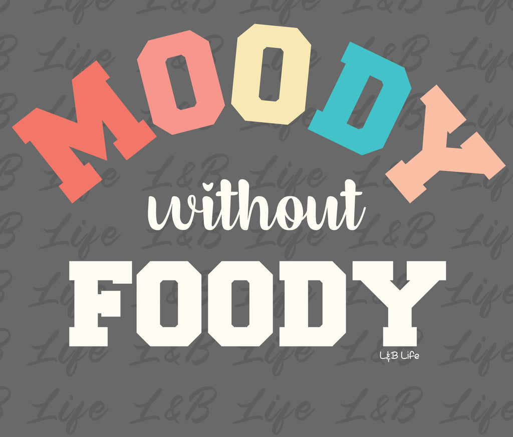 MOODY WITHOUT FOODY