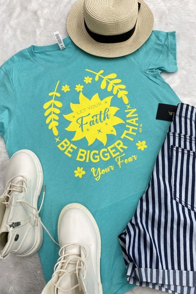 BC FAITH BE BIGGER THAN YOUR FEARS - TURQUOISE